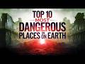 Top 10 Most Dangerous Places on Earth