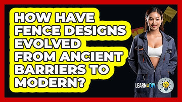 How Have Fence Designs Evolved From Ancient Barriers To Modern? - LearnToDIY360.com