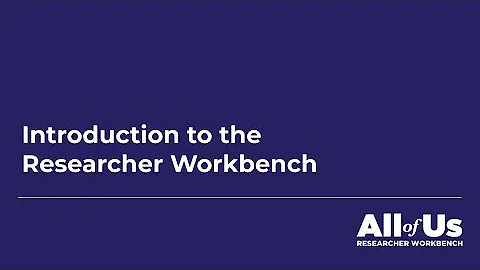 Welcome to the All of Us Researcher Workbench