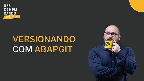 Versionando Código ABAP com ABAPGit