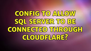 Config to allow SQL Server to be connected through CloudFlare? (2 Solutions!!) Config to allow SQL Server to be connected through CloudFlare? (2 Solutions!!)