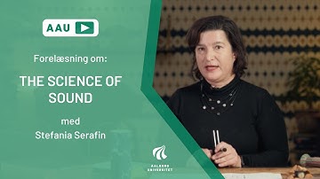 Forelæsning om "The science of sound", Aalborg Universitet, AAU Play