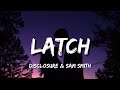 Disclosure - Latch (Lyrics) ft. Sam Smith