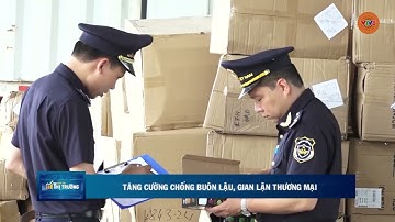 TĂNG CƯỜNG CHỐNG BUÔN LẬU, GIAN LẬN THƯƠNG MẠI    | VTV5