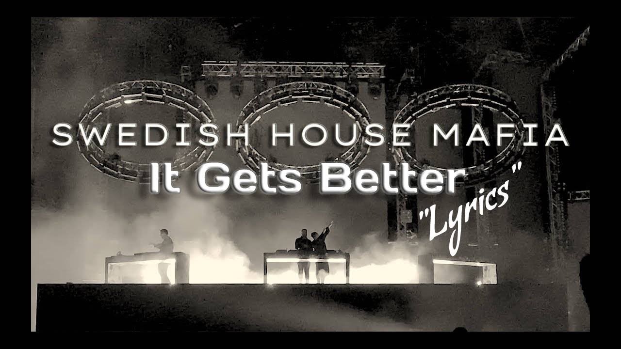 Swedish House Mafia - IT GETS BETTER (Lyrics) ID