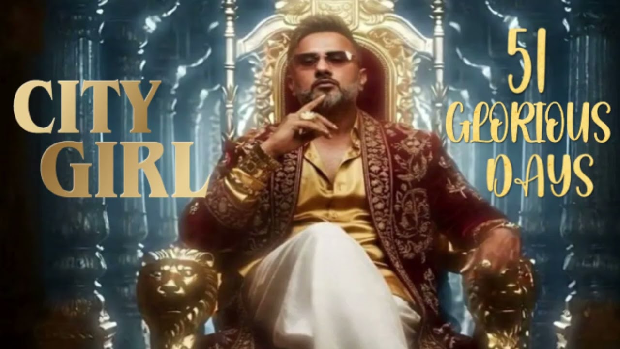 51 Glorious Days – City Girl | Yo Yo Honey Singh | Official Lyrics Video | Shazari Music