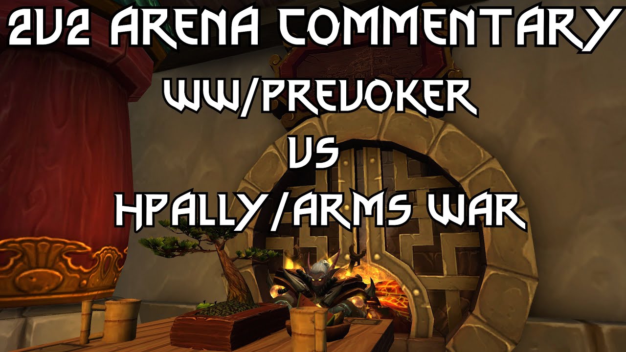 Windwalker 2v2 Arena Commentary Discussion 1 WW Prevoker Vs Hpally windwalker-2v2-arena-commentary-discussion-1-ww-prevoker-vs-hpally