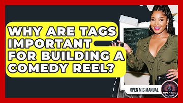 Why Are Tags Important For Building A Comedy Reel? - Open Mic Manual