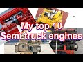 My top 10 semi truck engines!