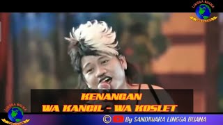 LAGU KENANGAN COVER WA KANCIL DAN WA KOSLET SANDIWARA LINGGA BUANA