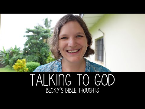 How to Talk to God | Becky's Bible Thoughts