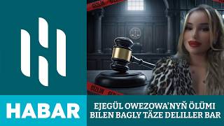 Ejegül Owezowanyň Işi Boýunça Täze Deliller Orta Çykdy...