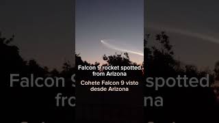 Falcon 9 from Arizona // Falcon 9 desde Arizona