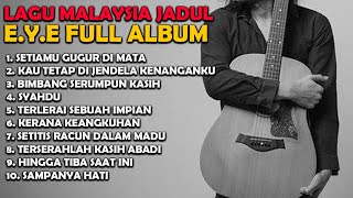 Full Album E.Y.E Band Malaysia Jadul Slow rock | Populer dan Legendaris Era 80an 90an