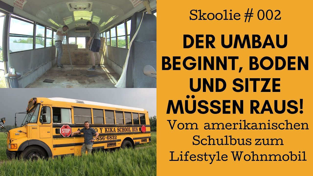 Wohnmobil Selbstausbau Der Umbau Vom Us Schulbus Zum Lifestyle Wohnmobil Beginnt Skoolie 02 Youtube