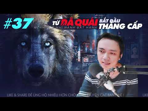 Video ????TỪ DÃ THỨ BẮT ĐẦU THĂNG CẤP - TẬP 37 | Thần Kỹ Của... - youtube