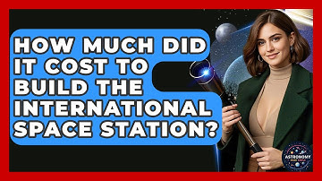 How Much Did It Cost To Build The International Space Station? - Astronomy Made Simple