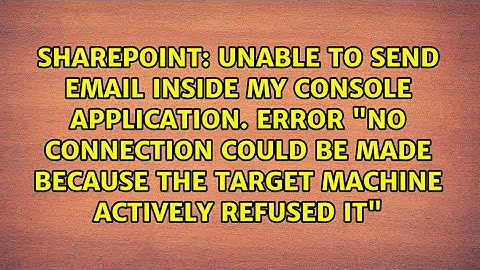 Unable to send email inside my console application. error "No connection could be made because...