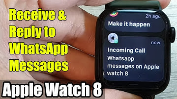 Apple Watch 8: How to Receive & Reply to WhatsApp Messages