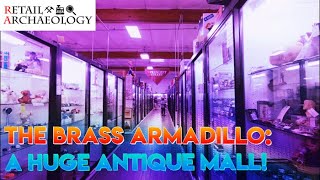 The Brass Armadillo: A HUGE Antique Mall! | Retail Archaeology