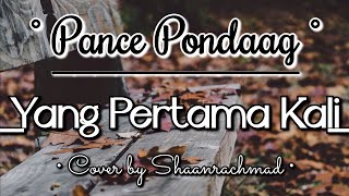 [Duet] Cover Vocal Pance Pondaag - Yang Pertama Kali by Shaanrachmad ✨