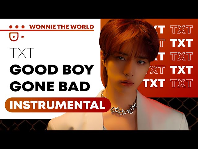 TXT - Good Boy Gone Bad | Instrumental class=