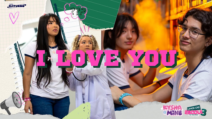 [LANCE DE ESCOLA 3 BFF 01] I LOVE YOU  - Kysha e Mine, Argentino e Jin Min