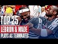 LeBron James and Dwyane Wade’s Top 25 Plays As Teammates