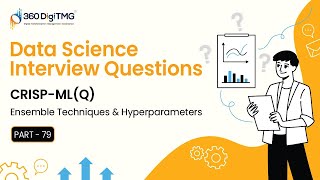 Data Science Interview | CRISP-ML(Q) | Part 10 | Ensemble Techniques & Hyperparameters