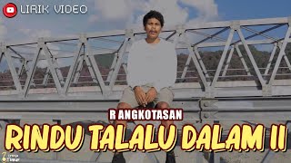 Rindu Talalu Dalam - R Angkotasan | Lirik