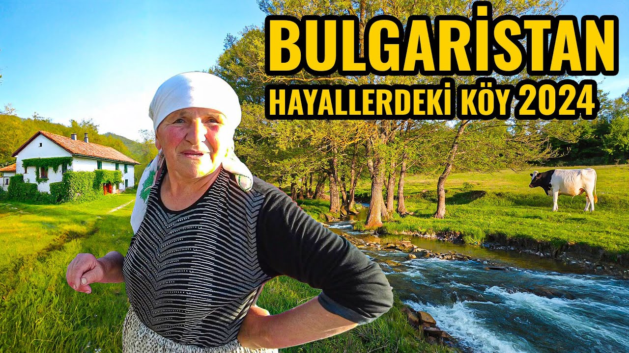 BULGARİSTAN'DA GEZDİĞİM EN GÜZEL KÖYLERDEN BİRİ | ANNEDEN GURBETE MESAJ | KÖY HAYATI KÖY İŞLERİ 2024