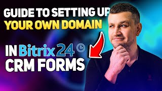 Guide to Setting Up Your Own Domain in Bitrix24 CRM Forms screenshot 1