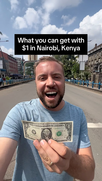 Everything you can get with $1 in Nairobi, Kenya