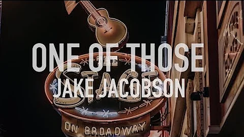 Jake Jacobson- One of Those (OFFICIAL LYRIC VIDEO)