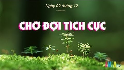 Ngày 02 tháng 12 - Chờ Đợi Tích Cực