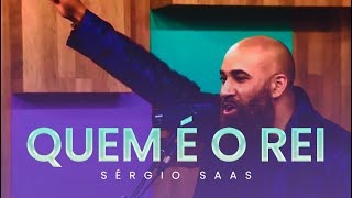 Sérgio Saas - Quem É O Rei | Caixa De Música