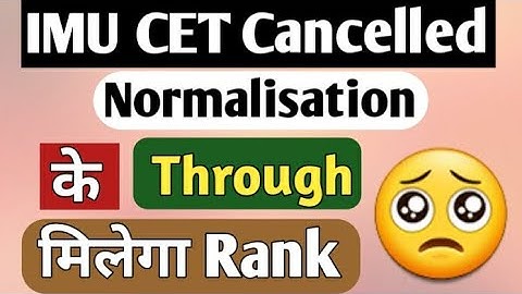 IMU CET Cancelled | Will Get Rank Through Normalisation | 2021-2022