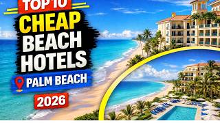 Top 10 Best Budget-Friendly Hotels in PALM BEACH Florida | Affordable Options for 2025