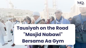 Tausiyah on the Road "Masjid Nabawi" Bersama Aa Gym