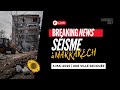 Séisme Marrakech 6 mai 2025 | Tremblement de terre Maroc | Dégâts et Solidarité