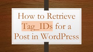 How to Retrieve Tag_IDs for a Post in WordPress