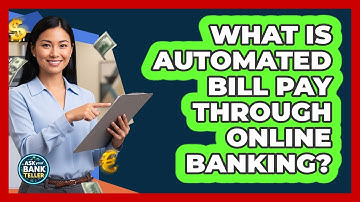 What Is Automated Bill Pay Through Online Banking? - Ask Your Bank Teller