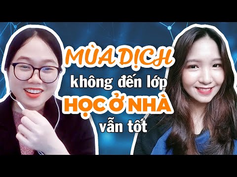 KHÓA HỌC TIẾNG ANH ONLINE | MÙA DỊCH KHÔNG ĐẾN LỚP, HỌC Ở NHÀ VẪN TỐT [Học viên Tống Thanh An]