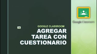 Crear una tarea con cuestionario en Google Classroom Crear una tarea con cuestionario en Google Classroom