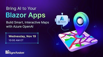 Bring AI to Your Blazor Apps: Build Smart, Interactive Maps with Azure OpenAI [Webinar]