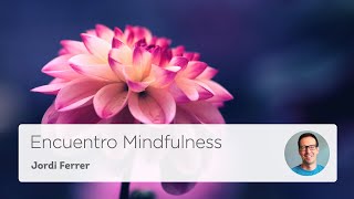 Práctica atención a dos puntos - Encuentro Mindfulness