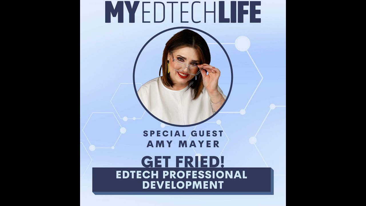 Episode 116: Get Fried! EdTech Professional Development