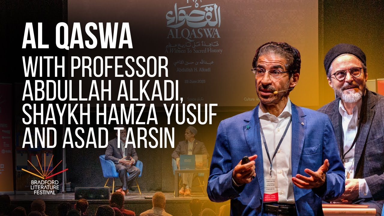 Al Qaswa with Prof. Abdullah Alkadi and Shaykh Hamza Yusuf | Bradford Literature Festival 2025