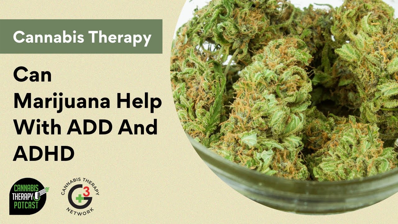 Can Marijuana Help With ADD And ADHD