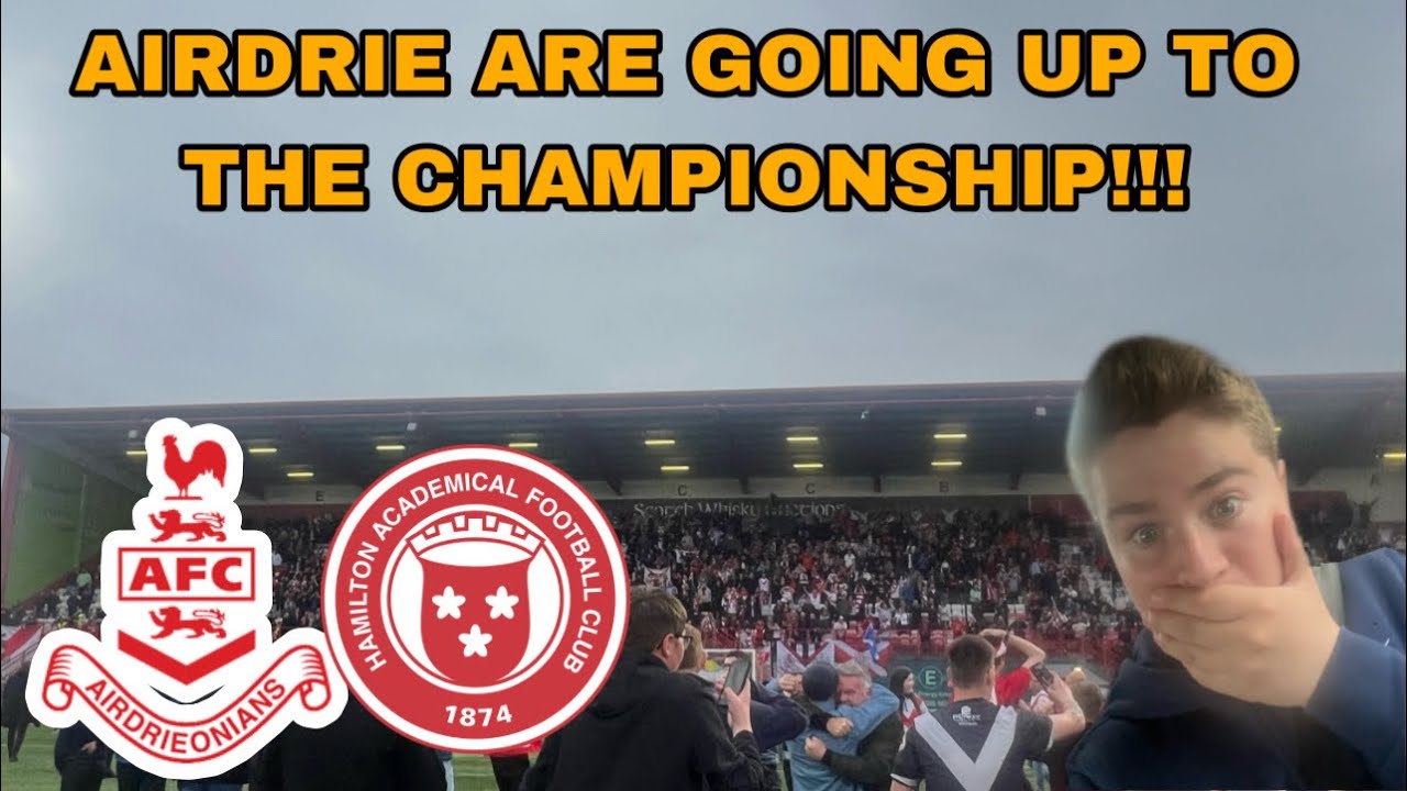 AIRDRIE ARE GOING UP TO THE CHAMPIONSHIP!!! - Airdrie v Hamilton Accies ...